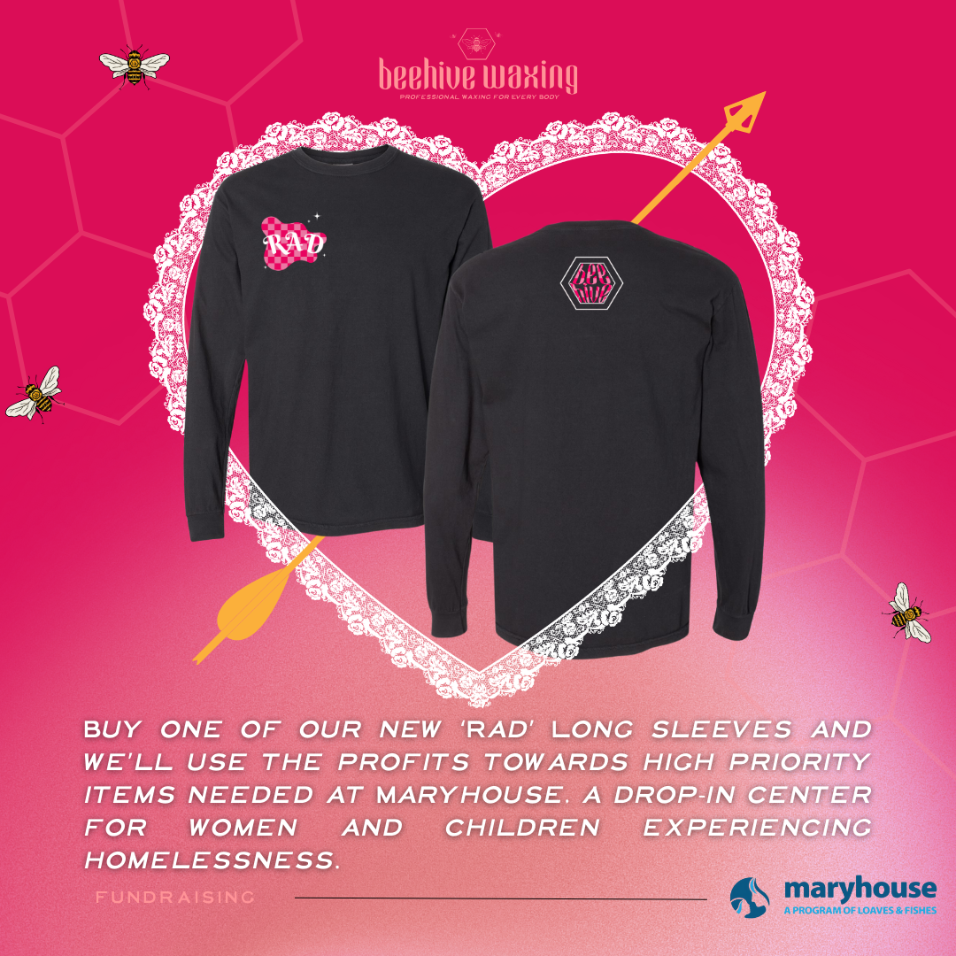 Buy one of our new ‘Rad’ Long sleeves and we’ll use the profits towards high priority items needed at Maryhouse, a drop-in center for women and children experiencing homelessness.
